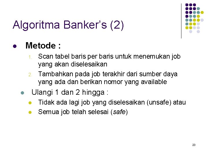 Algoritma Banker’s (2) Metode : l 1. 2. l Scan tabel baris per baris