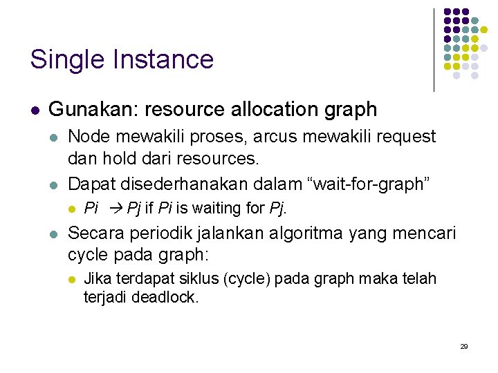 Single Instance l Gunakan: resource allocation graph l l Node mewakili proses, arcus mewakili