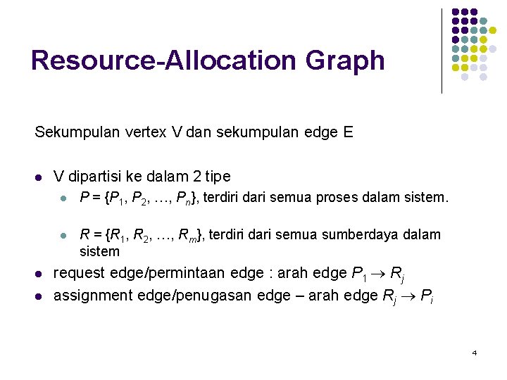 Resource-Allocation Graph Sekumpulan vertex V dan sekumpulan edge E l l l V dipartisi