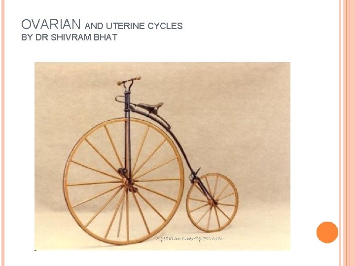 OVARIAN AND UTERINE CYCLES BY DR SHIVRAM BHAT 