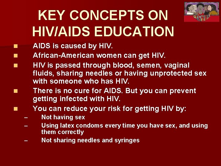 KEY CONCEPTS ON HIV/AIDS EDUCATION AIDS is caused by HIV. African-American women can get
