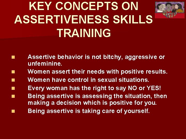 KEY CONCEPTS ON ASSERTIVENESS SKILLS TRAINING n n n Assertive behavior is not bitchy,