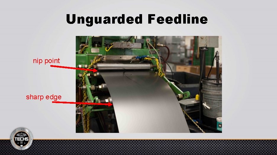 Unguarded Feedline nip point sharp edge 