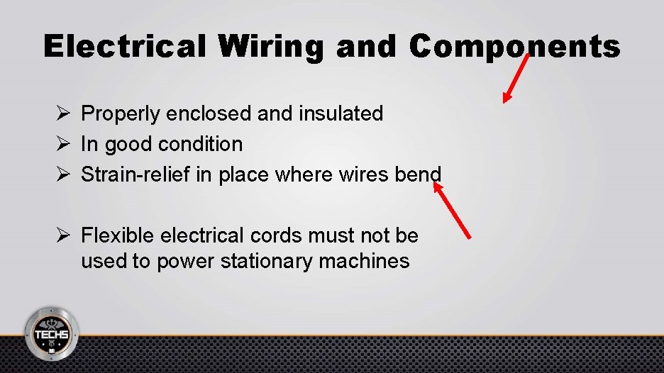 Electrical Wiring and Components Ø Properly enclosed and insulated Ø In good condition Ø