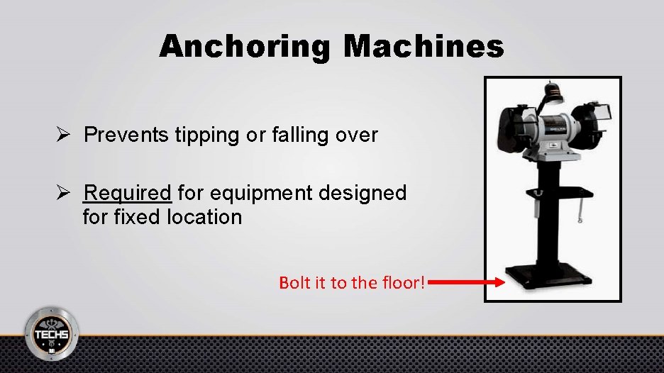 Anchoring Machines Ø Prevents tipping or falling over Ø Required for equipment designed for