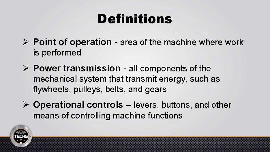 Definitions Ø Point of operation - area of the machine where work is performed