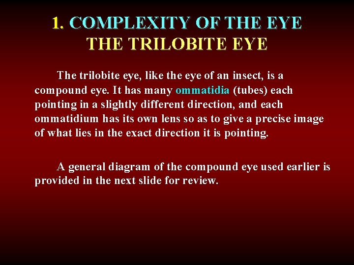 1. COMPLEXITY OF THE EYE THE TRILOBITE EYE The trilobite eye, like the eye