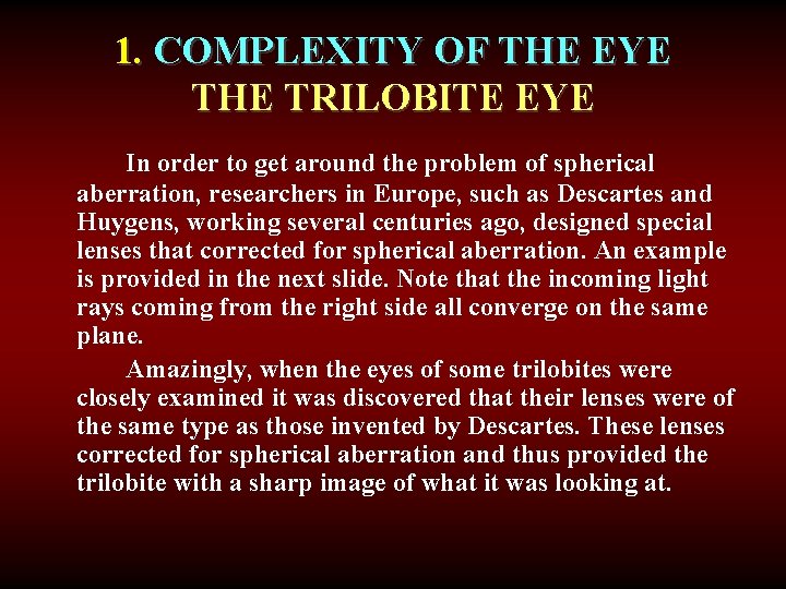 1. COMPLEXITY OF THE EYE THE TRILOBITE EYE In order to get around the