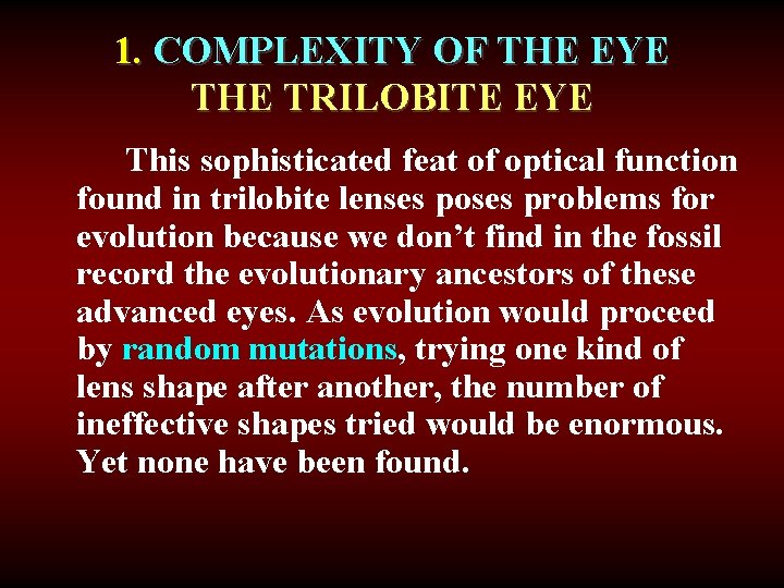 1. COMPLEXITY OF THE EYE THE TRILOBITE EYE This sophisticated feat of optical function