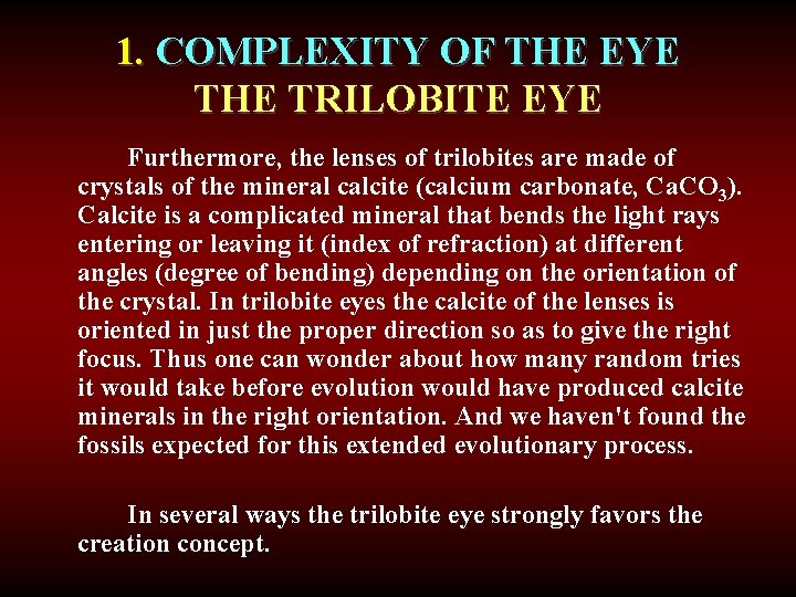 1. COMPLEXITY OF THE EYE THE TRILOBITE EYE Furthermore, the lenses of trilobites are