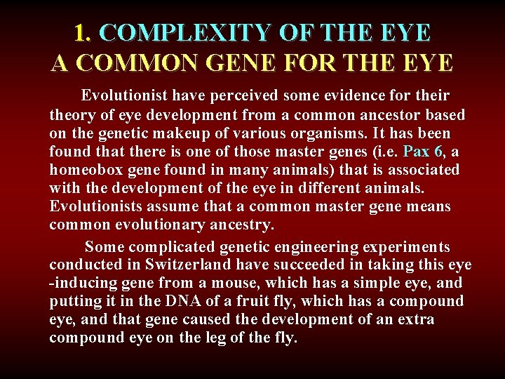 1. COMPLEXITY OF THE EYE A COMMON GENE FOR THE EYE Evolutionist have perceived