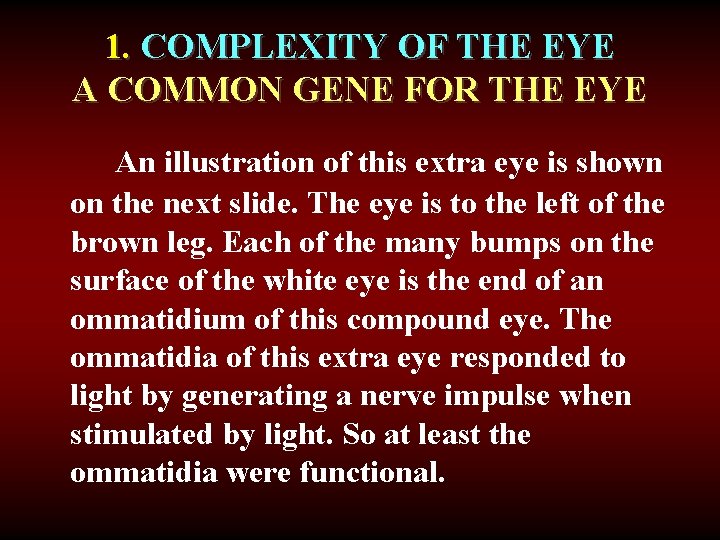 1. COMPLEXITY OF THE EYE A COMMON GENE FOR THE EYE An illustration of