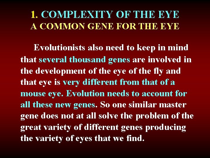 1. COMPLEXITY OF THE EYE A COMMON GENE FOR THE EYE Evolutionists also need