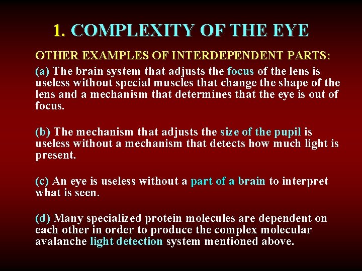 1. COMPLEXITY OF THE EYE OTHER EXAMPLES OF INTERDEPENDENT PARTS: (a) The brain system