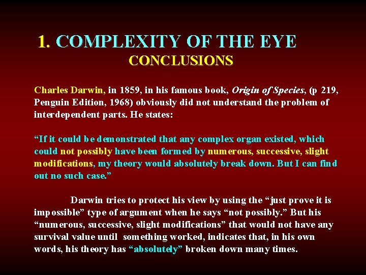 1. COMPLEXITY OF THE EYE CONCLUSIONS Charles Darwin, in 1859, in his famous book,