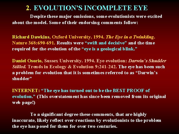 2. EVOLUTION’S INCOMPLETE EYE Despite these major omissions, some evolutionists were excited about the