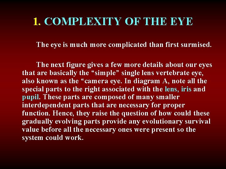 1. COMPLEXITY OF THE EYE The eye is much more complicated than first surmised.