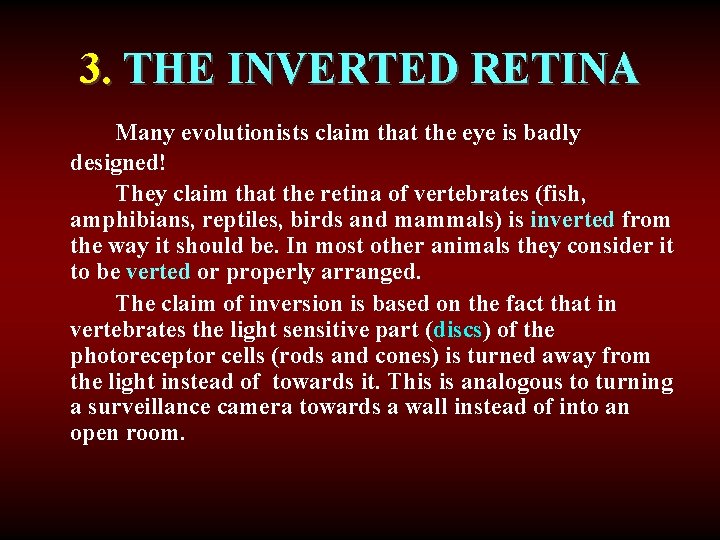 3. THE INVERTED RETINA Many evolutionists claim that the eye is badly designed! They