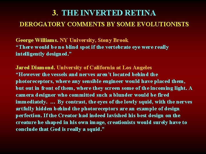 3. THE INVERTED RETINA DEROGATORY COMMENTS BY SOME EVOLUTIONISTS George Williams. NY University, Stony