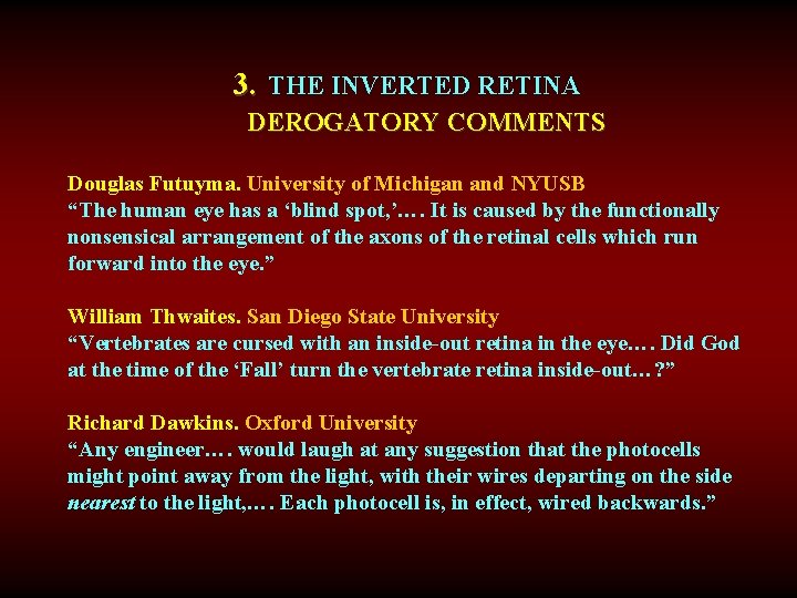 3. THE INVERTED RETINA DEROGATORY COMMENTS Douglas Futuyma. University of Michigan and NYUSB “The