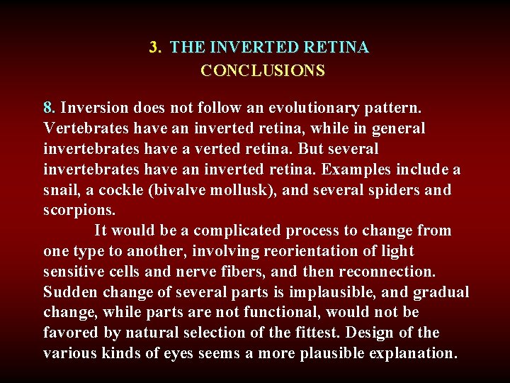 3. THE INVERTED RETINA CONCLUSIONS 8. Inversion does not follow an evolutionary pattern. Vertebrates