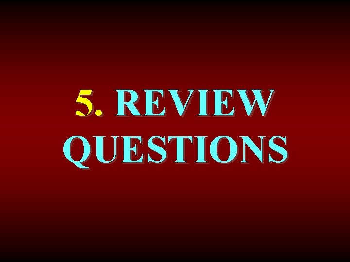 5. REVIEW QUESTIONS 