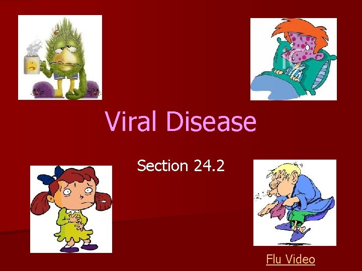 Viral Disease Section 24. 2 Flu Video 