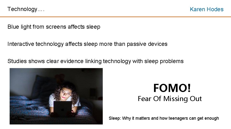 Technology…. Karen Hodes Blue light from screens affects sleep Interactive technology affects sleep more Technology…. Karen Hodes Blue light from screens affects sleep Interactive technology affects sleep more