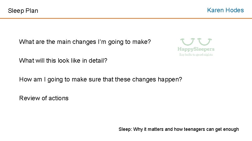 Karen Hodes Sleep Plan What are the main changes I’m going to make? What Karen Hodes Sleep Plan What are the main changes I’m going to make? What