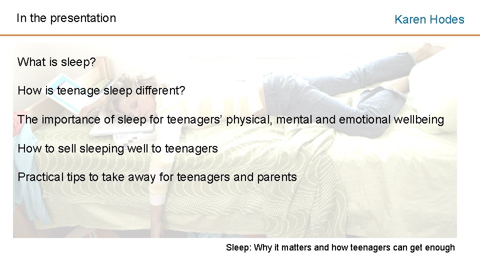 In the presentation Karen Hodes What is sleep? How is teenage sleep different? The In the presentation Karen Hodes What is sleep? How is teenage sleep different? The