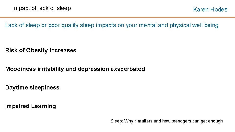 Impact of lack of sleep Karen Hodes Lack of sleep or poor quality sleep Impact of lack of sleep Karen Hodes Lack of sleep or poor quality sleep