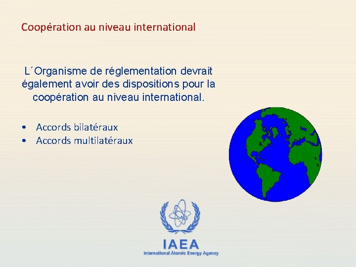 Coopération au niveau international L´Organisme de réglementation devrait également avoir des dispositions pour la