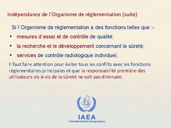 Indépendance de l´Organisme de réglementation (suite) Si l´Organisme de réglementation a des fonctions telles