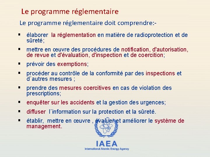 Le programme réglementaire doit comprendre: § élaborer la réglementation en matière de radioprotection et