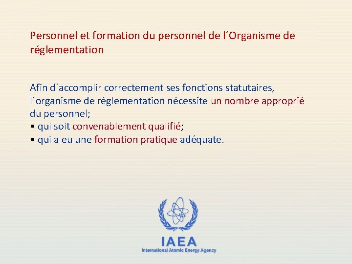 Personnel et formation du personnel de l´Organisme de réglementation Afin d´accomplir correctement ses fonctions