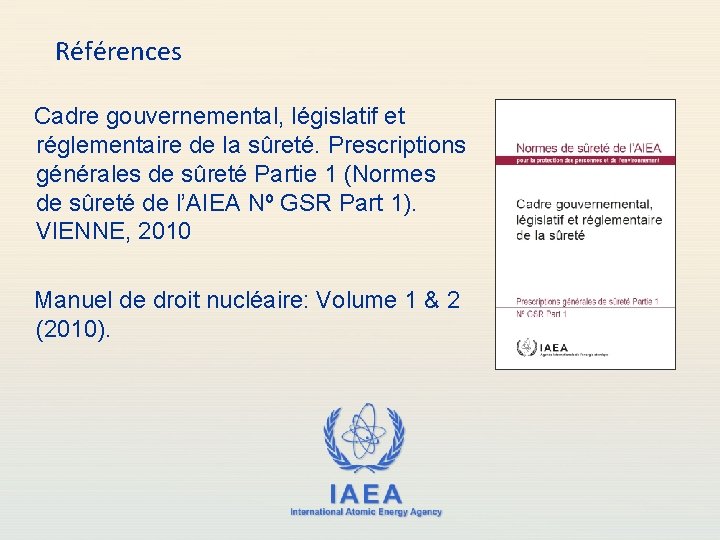 Références Cadre gouvernemental, législatif et réglementaire de la sûreté. Prescriptions générales de sûreté Partie