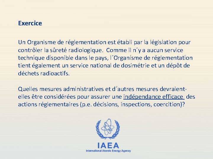 Exercice Un Organisme de réglementation est établi par la législation pour contrôler la sûreté