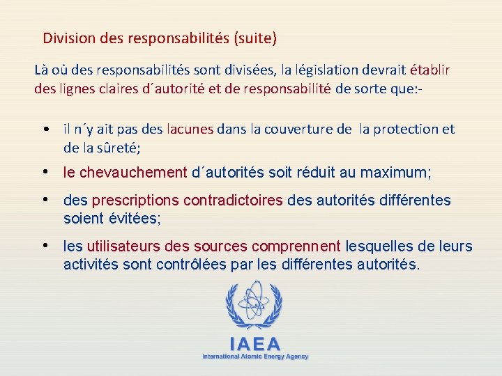 Division des responsabilités (suite) Là où des responsabilités sont divisées, la législation devrait établir