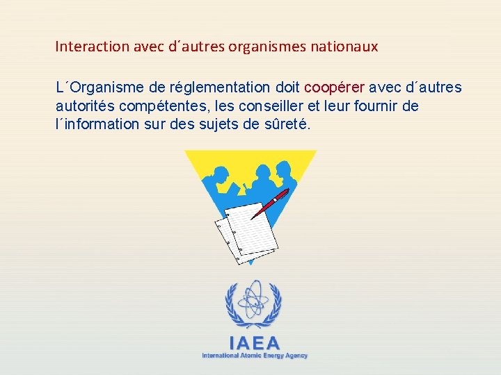 Interaction avec d´autres organismes nationaux L´Organisme de réglementation doit coopérer avec d´autres autorités compétentes,