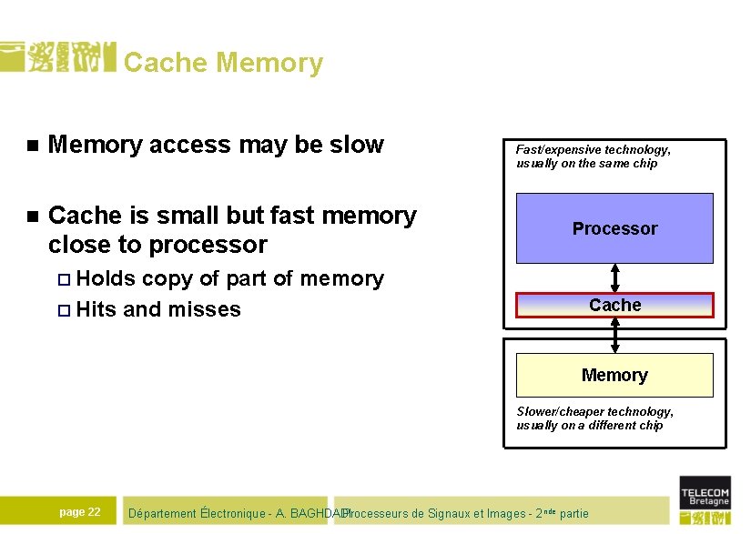 Cache Memory n Memory access may be slow n Cache is small but fast
