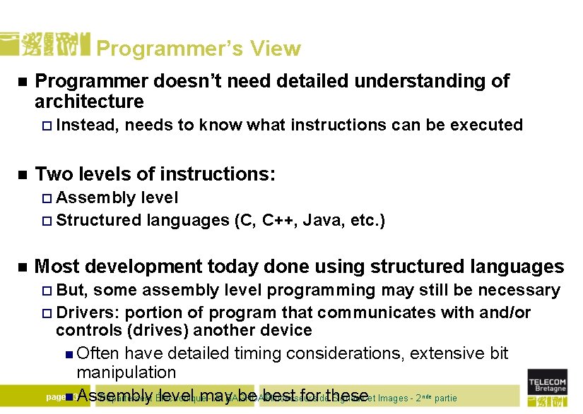Programmer’s View n Programmer doesn’t need detailed understanding of architecture ¨ Instead, n needs