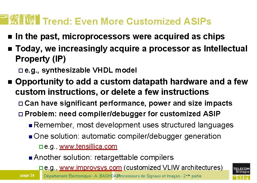 Trend: Even More Customized ASIPs n n In the past, microprocessors were acquired as