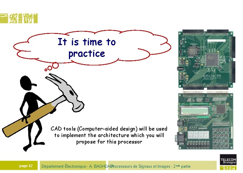 It is time to practice CAD tools (Computer-aided design) will be used to implement