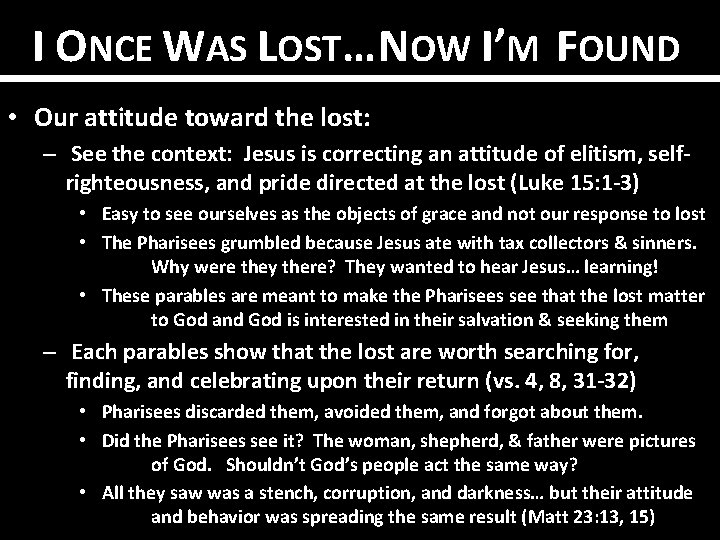 I ONCE WAS LOST… NOW I’M FOUND • Our attitude toward the lost: –