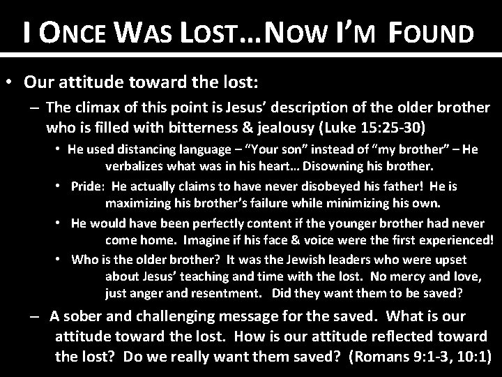 I ONCE WAS LOST… NOW I’M FOUND • Our attitude toward the lost: –
