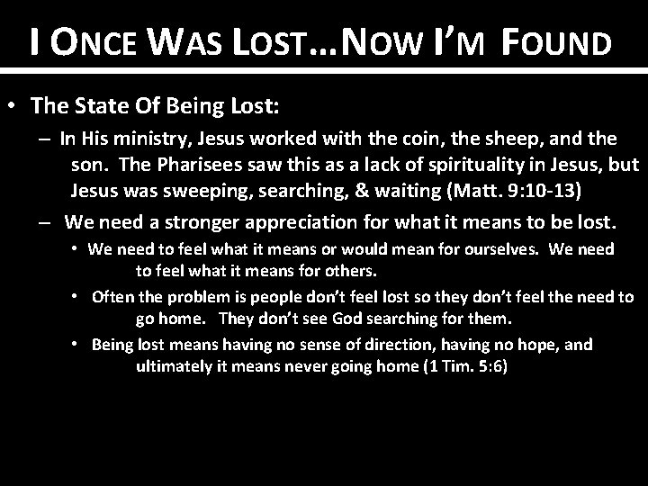 I ONCE WAS LOST… NOW I’M FOUND • The State Of Being Lost: –