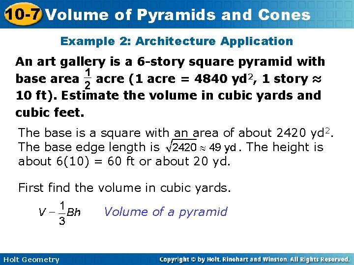 10 -7 Volume of Pyramids and Cones Example 2: Architecture Application An art gallery