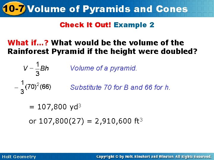 10 -7 Volume of Pyramids and Cones Check It Out! Example 2 What if…?