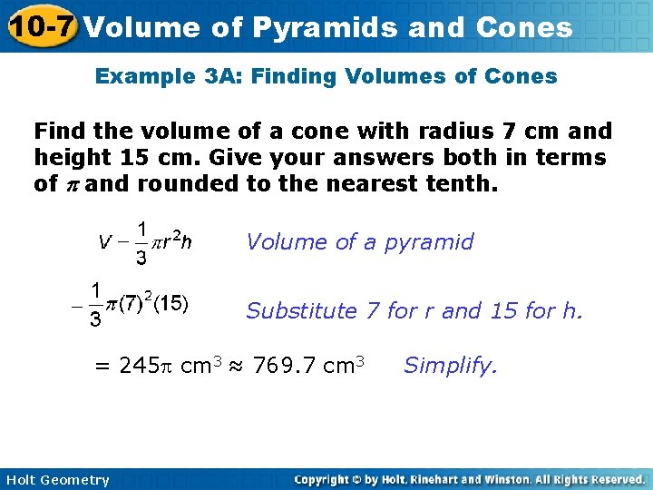 10 -7 Volume of Pyramids and Cones Example 3 A: Finding Volumes of Cones