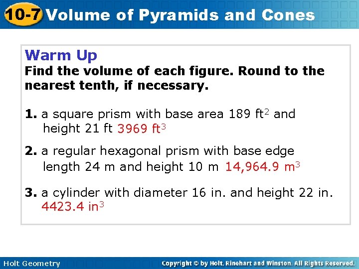 10 -7 Volume of Pyramids and Cones Warm Up Find the volume of each